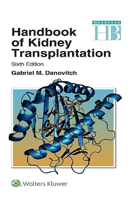 Handbook of Kidney Transplantation by Dr Gabriel M Danovitch