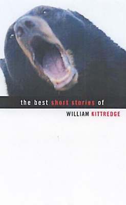 Best Short Stories Of William Kittredge book