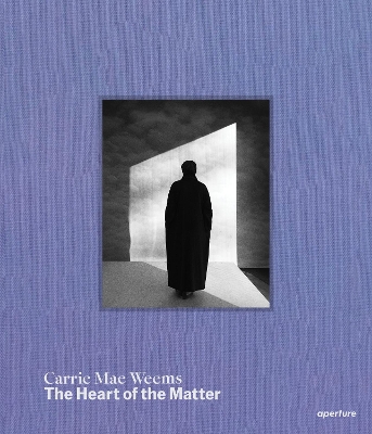 Carrie Mae Weems: The Heart of the Matter book