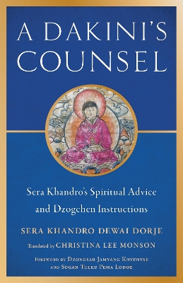 Dakini's Counsel: Sera Khandro's Spiritual Advice and Dzogchen Instructions book