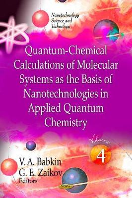 Quantum-Chemical Calculations of Molecular System as the Basis of Nanotechnologies in Applied Quantum Chemistry by G E Zaikov