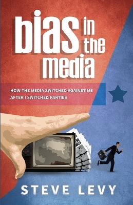 Bias in the Media by Steve Levy
