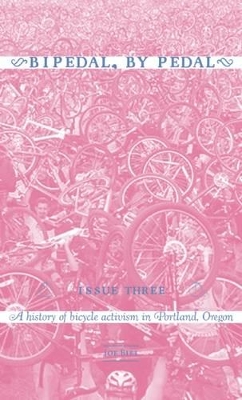 Bipedal, By Pedal: A history of bicycle activism in Portland, OR book