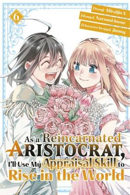 As a Reincarnated Aristocrat, I'll Use My Appraisal Skill to Rise in the World 6(manga) book