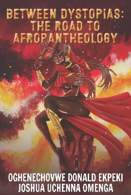 Between Dystopias: The Road to Afropantheology book