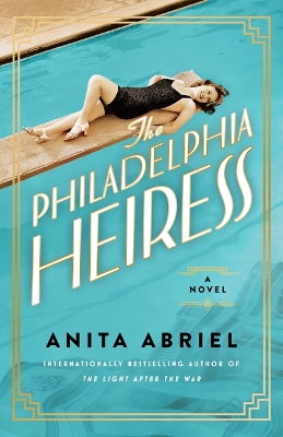 The Philadelphia Heiress: A Novel by Anita Abriel