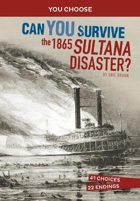 Can You Survive the 1865 Sultana Disaster book