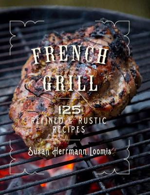 French Grill - 125 Refined & Rustic Recipes book