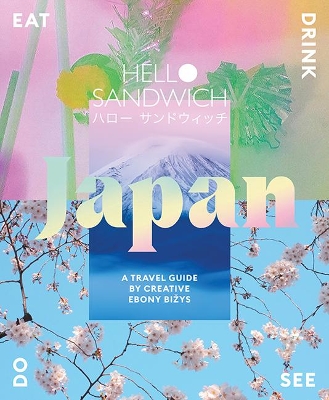 Hello Sandwich Japan: A Travel Guide by Creative Ebony Bizys book