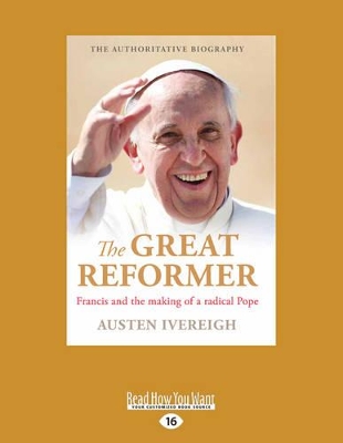 The Great Reformer: Francis and The Making of a Radical Pope book