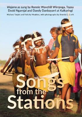 Songs from the Stations: Wajarra as Performed by Ronnie Wavehill Wirrpnga, Topsy Dodd Ngarnjal and Dandy Danbayarri at Kalkaringi book