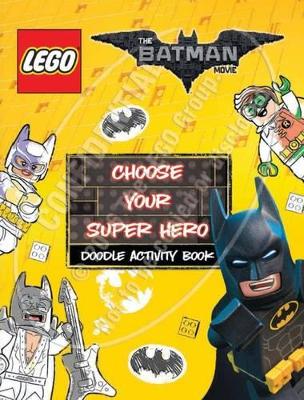 LEGO: the Batman Movie: Choose Your Super Hero Doodle Activity Book book