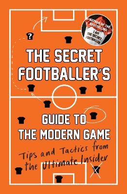 Secret Footballer's Guide to the Modern Game book