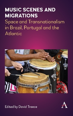 Music Scenes and Migrations: Space and Transnationalism in Brazil, Portugal and the Atlantic book