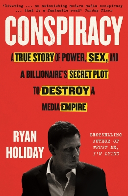 Conspiracy: A True Story of Power, Sex, and a Billionaire's Secret Plot to Destroy a Media Empire book