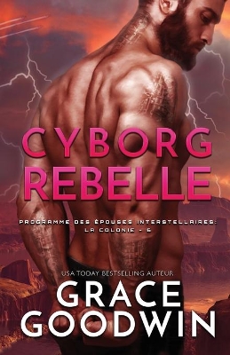 Cyborg Rebelle: (Grands caract�res) by Grace Goodwin