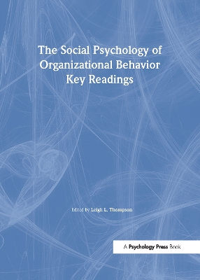 The Social Psychology of Organizational Behavior by Leigh L. Thompson