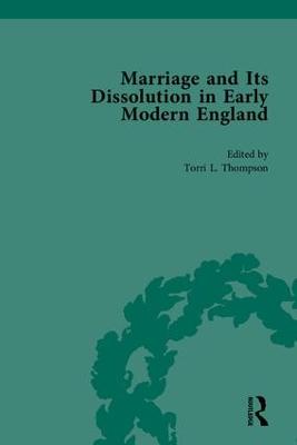 Marriage and Its Dissolution in Early Modern England by Torri L Thompson