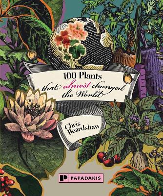 100 Plants That (Almost) Changed The World book