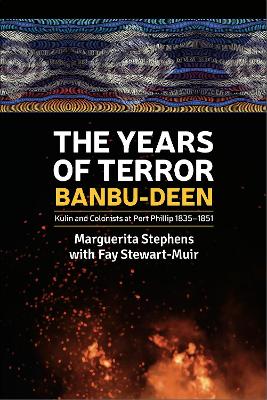 The Years of Terror: Kulin and Colonists at Port Phillip 1835-1851 book