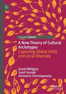 A New Theory of Cultural Archetypes: Capturing Global Unity and Local Diversity by David Midgley