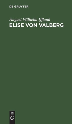 Elise Von Valberg: Ein Schauspiel in Fünf Aufzügen book