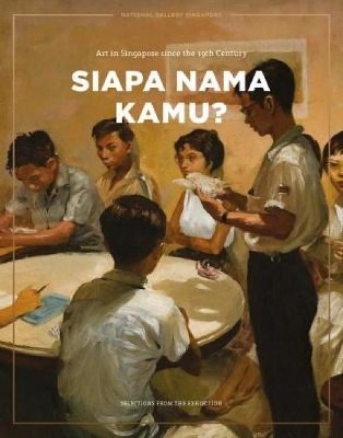 Siapa Nama Kamu? Art in Singapore since the 19th Century book