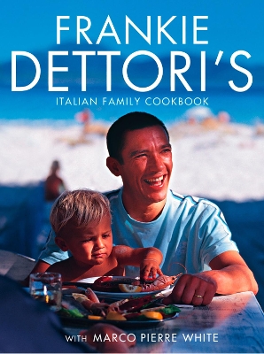 Frankie Dettori’s Italian Family Cookbook by Frankie Dettori