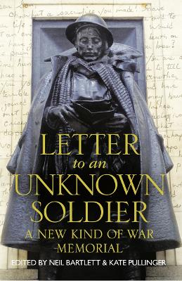 Letter To An Unknown Soldier by Kate Pullinger