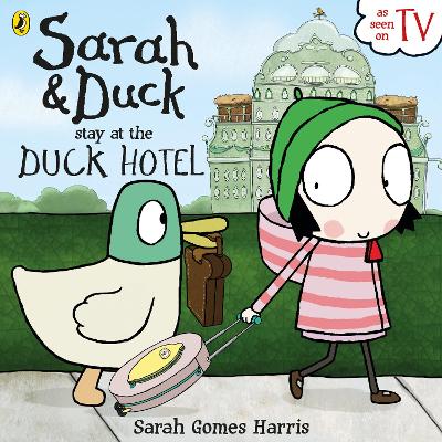 Sarah and Duck Stay at the Duck Hotel book