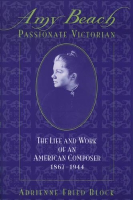 Amy Beach, Passionate Victorian by Adrienne Fried Block