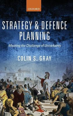 Strategy and Defence Planning by Colin S. Gray