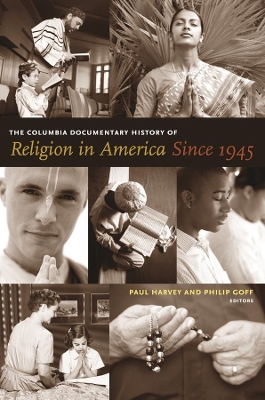 The Columbia Documentary History of Religion in America Since 1945 by Paul Harvey