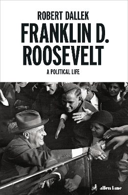 Franklin D. Roosevelt by Robert Dallek