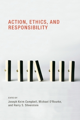 Action, Ethics, and Responsibility by Joseph Keim Campbell