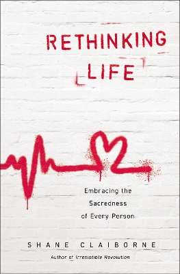 Rethinking Life: Embracing the Sacredness of Every Person book
