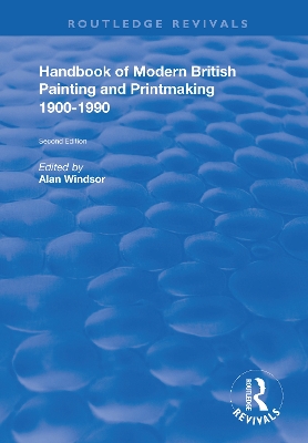 Handbook of Modern British Painting and Printmaking 1900-90 by Alan Windsor