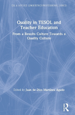 Quality in TESOL and Teacher Education: From a Results Culture Towards a Quality Culture by Juan de Dios Martinez Agudo