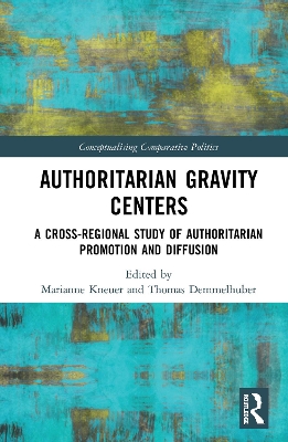 Authoritarian Gravity Centers: A Cross-Regional Study of Authoritarian Promotion and Diffusion book