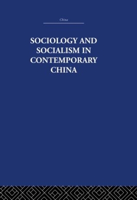 Sociology and Socialism in Contemporary China by Siu-lun Wong