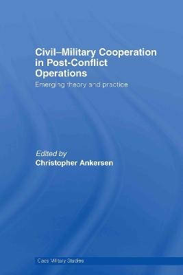 Civil-military Cooperation in Post-conflict Operations by Christopher Ankersen