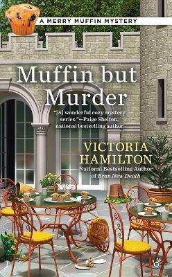 Muffin But Murder by Victoria Hamilton