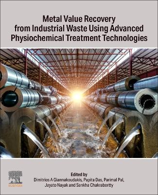 Metal Value Recovery from Industrial Waste Using Advanced Physicochemical Treatment Technologies book