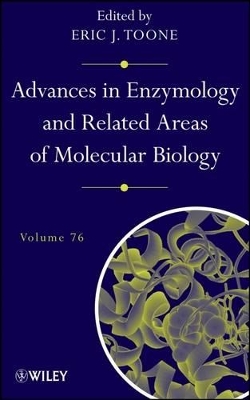 Advances in Enzymology and Related Areas of Molecular Biology by Eric J. Toone