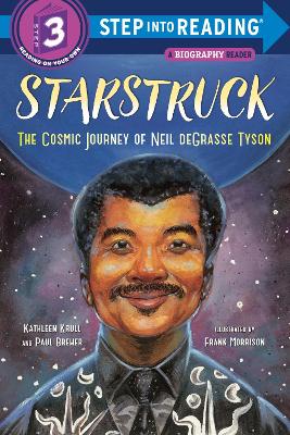 Starstruck: The Cosmic Journey of Neil Degrasse Tyson by Kathleen Krull