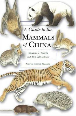 Guide to the Mammals of China by Andrew T. Smith