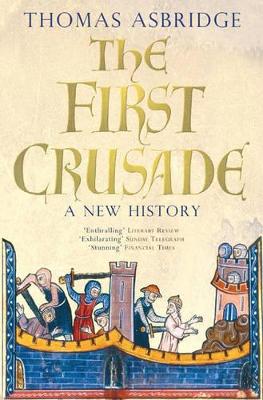 The First Crusade by Thomas Asbridge