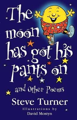 Moon Has Got His Pants on and Other Poems by David Mostyn