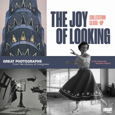 The Joy of Looking: Great Photographs from the Library of Congress book