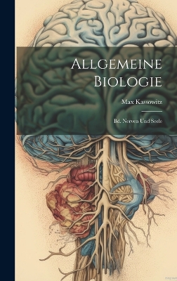 Allgemeine Biologie: Bd. Nerven Und Seele book